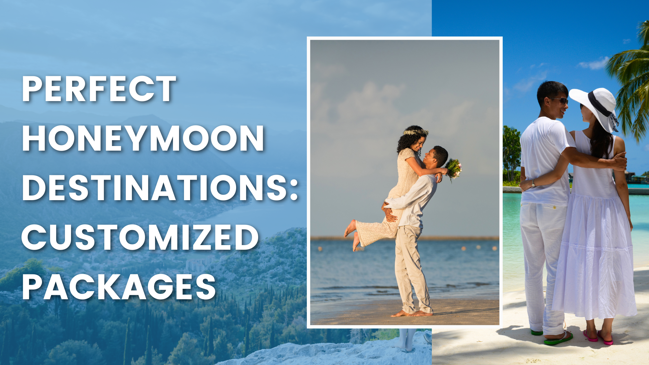 Perfect Honeymoon Destinations: Customized Packages