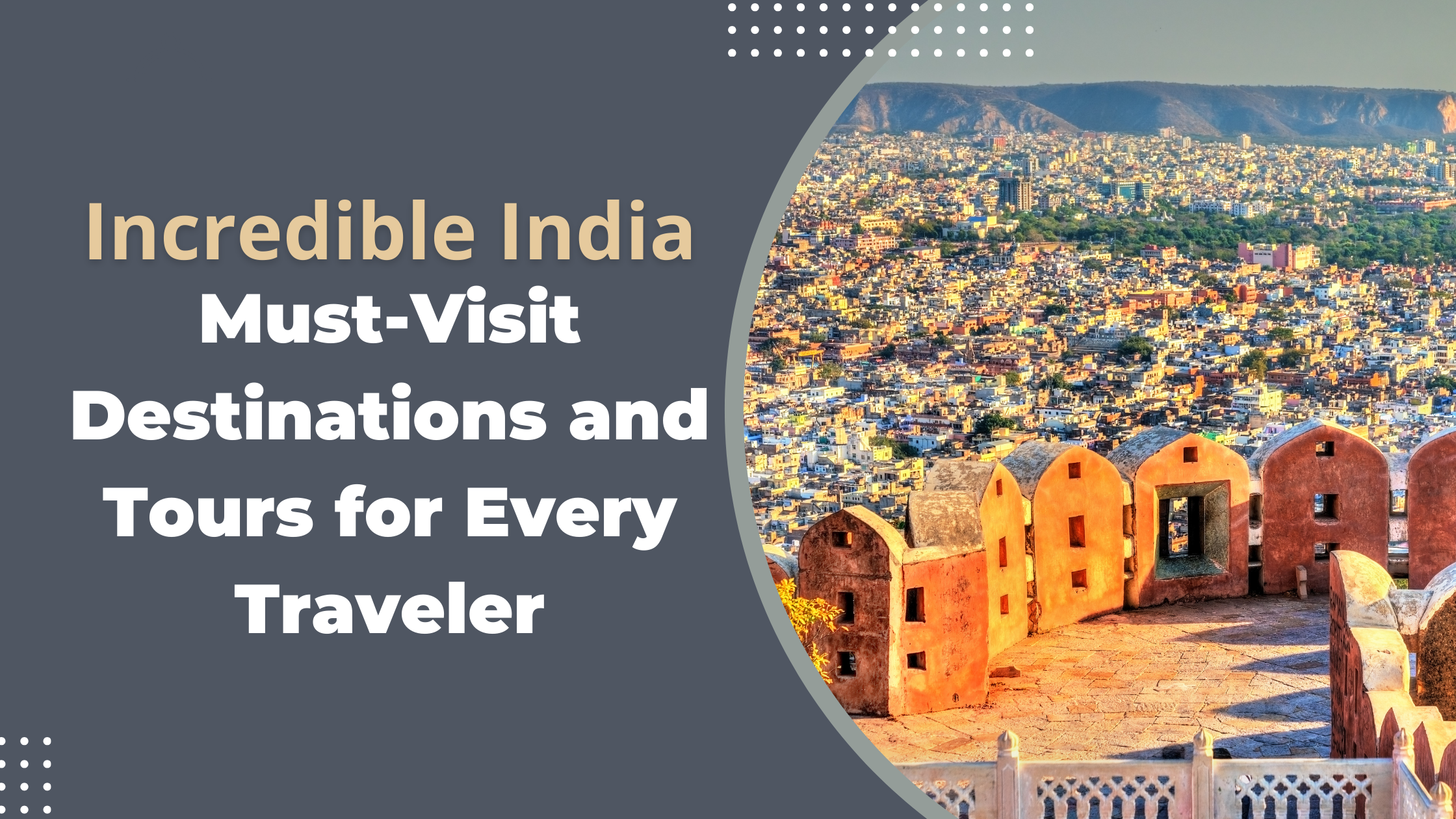 Incredible India: Must-Visit Destinations and Tours for Every Traveler